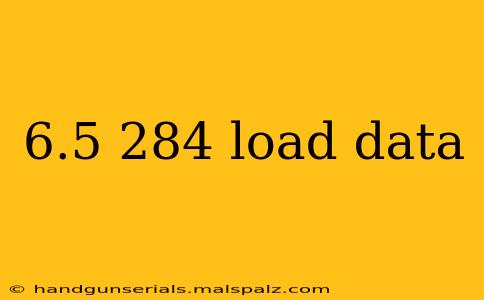 6.5 284 load data