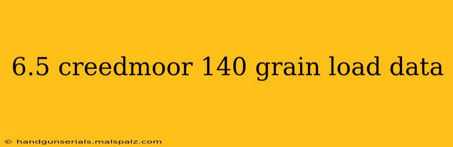 6.5 creedmoor 140 grain load data