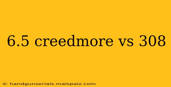 6.5 creedmore vs 308