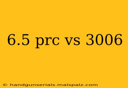 6.5 prc vs 3006