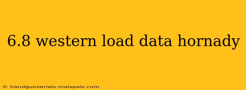 6.8 western load data hornady