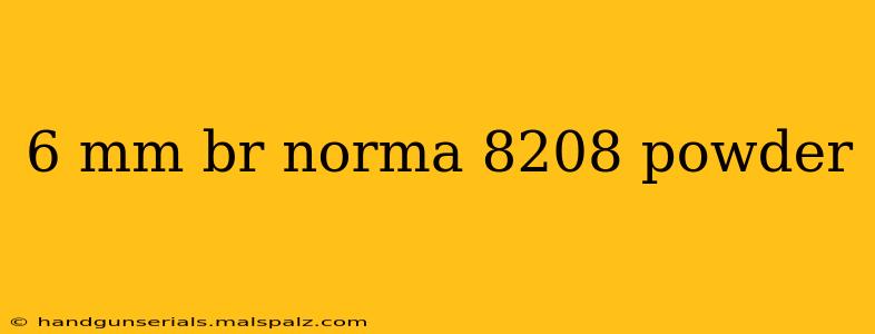 6 mm br norma 8208 powder