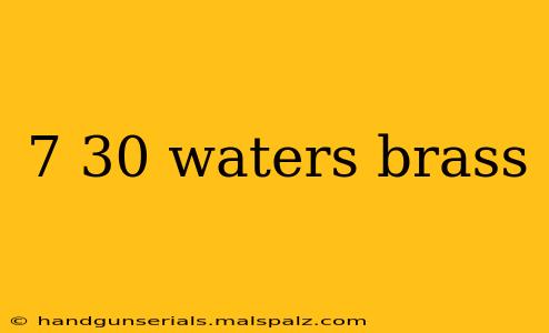 7 30 waters brass