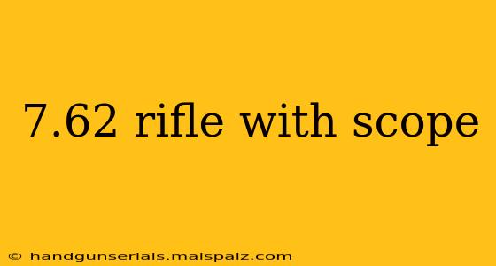 7.62 rifle with scope