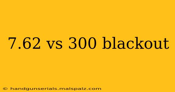 7.62 vs 300 blackout