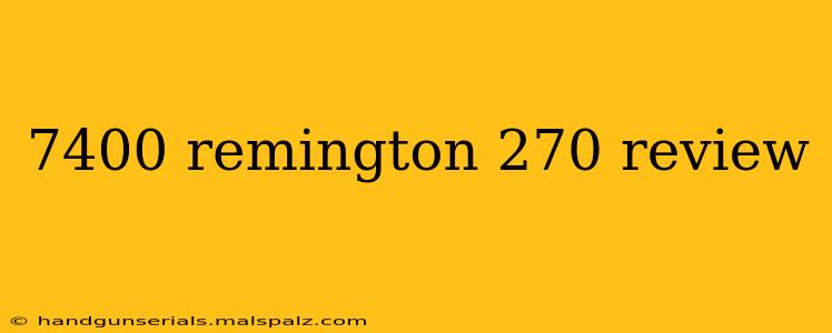 7400 remington 270 review