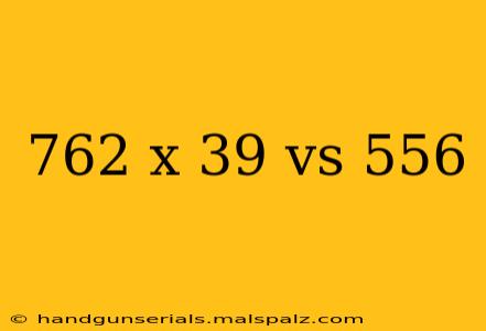 762 x 39 vs 556