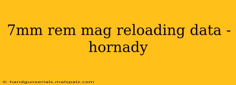 7mm rem mag reloading data - hornady