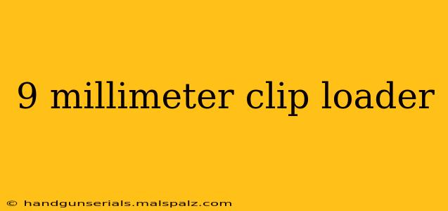 9 millimeter clip loader