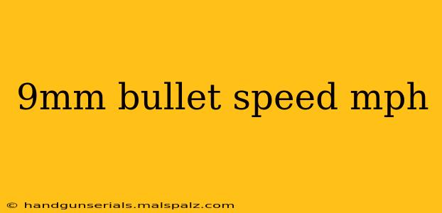 9mm bullet speed mph