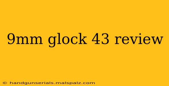 9mm glock 43 review