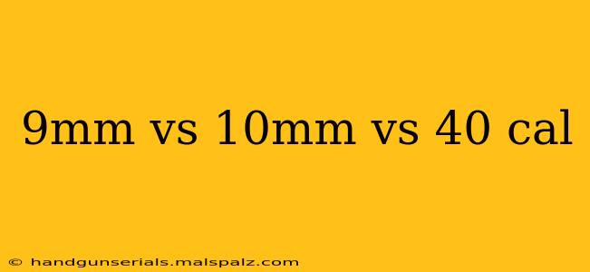 9mm vs 10mm vs 40 cal