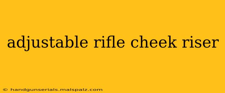 adjustable rifle cheek riser