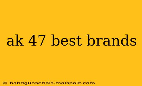 ak 47 best brands