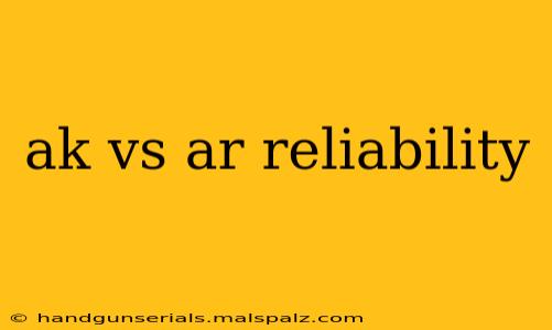 ak vs ar reliability