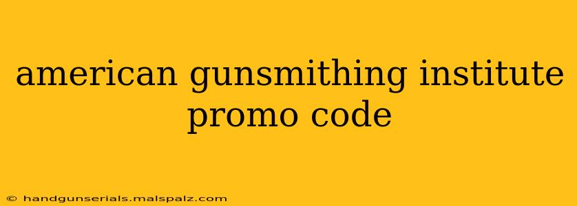 american gunsmithing institute promo code