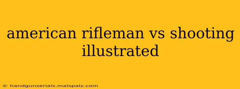 american rifleman vs shooting illustrated