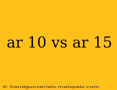 ar 10 vs ar 15