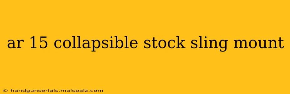 ar 15 collapsible stock sling mount