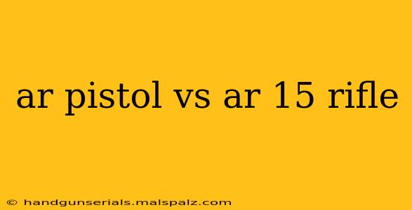 ar pistol vs ar 15 rifle