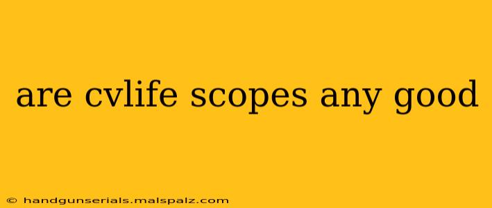 are cvlife scopes any good