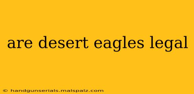 are desert eagles legal