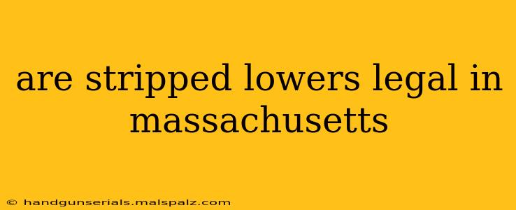 are stripped lowers legal in massachusetts