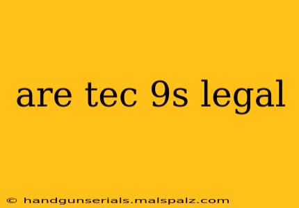 are tec 9s legal