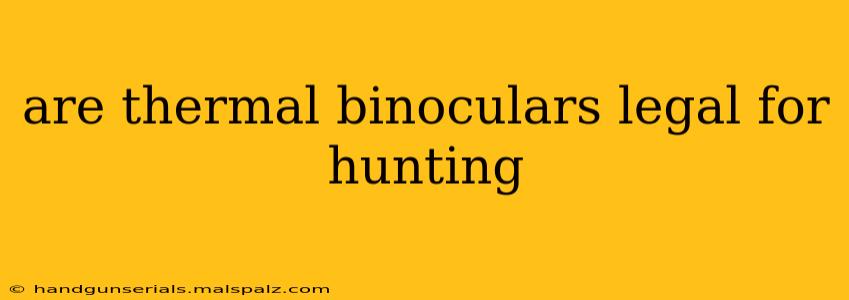 are thermal binoculars legal for hunting