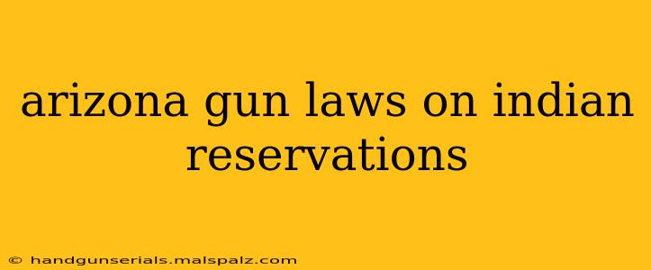 arizona gun laws on indian reservations