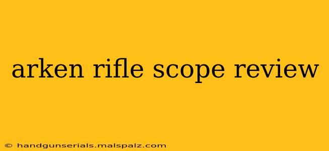 arken rifle scope review