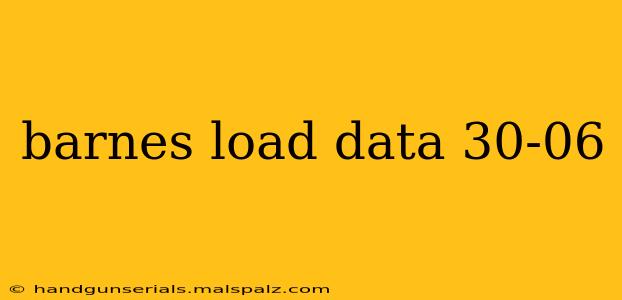 barnes load data 30-06