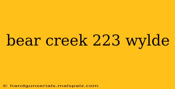 bear creek 223 wylde