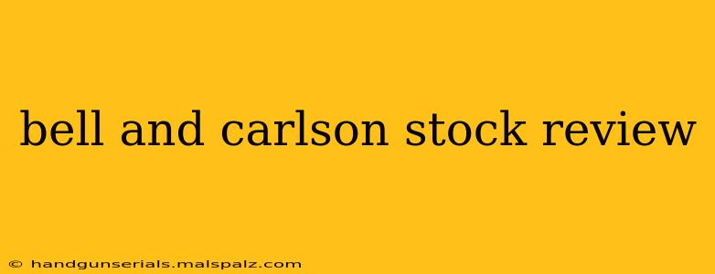 bell and carlson stock review