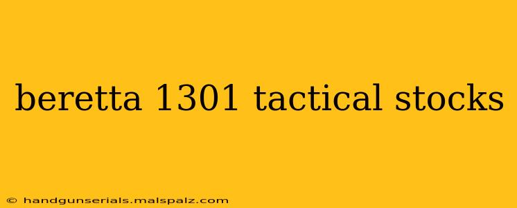 beretta 1301 tactical stocks