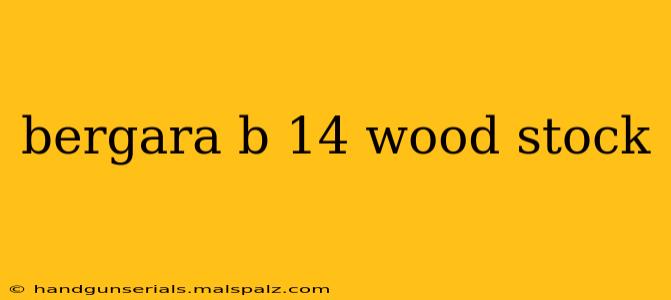 bergara b 14 wood stock