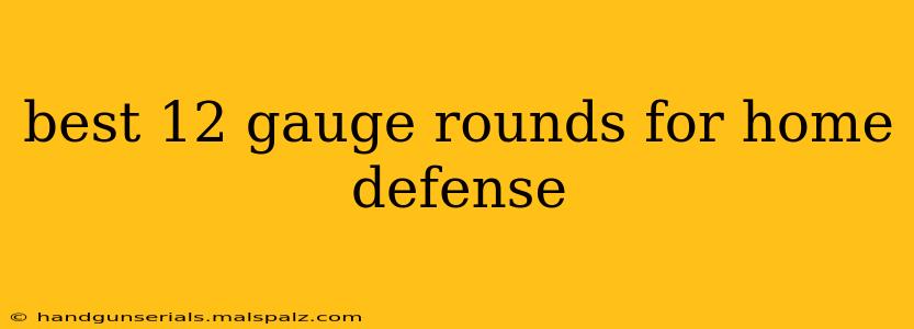 best 12 gauge rounds for home defense