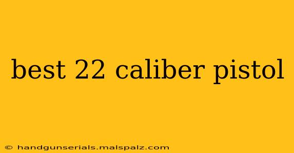 best 22 caliber pistol