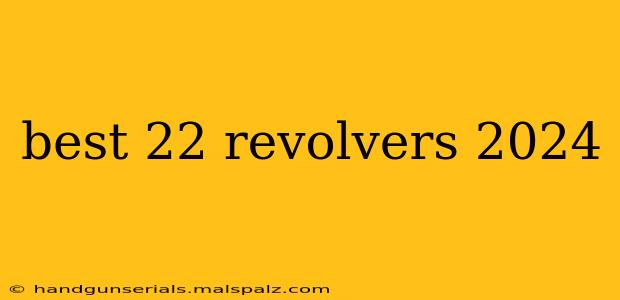 best 22 revolvers 2024