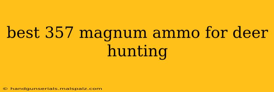 best 357 magnum ammo for deer hunting