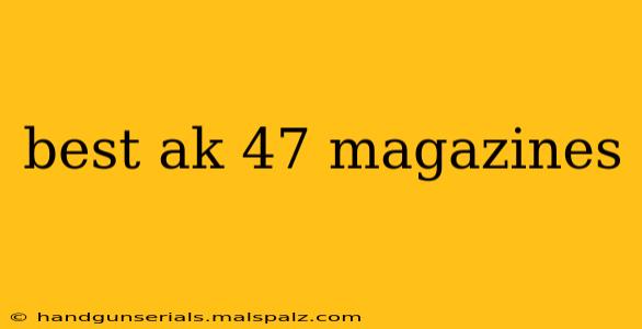 best ak 47 magazines