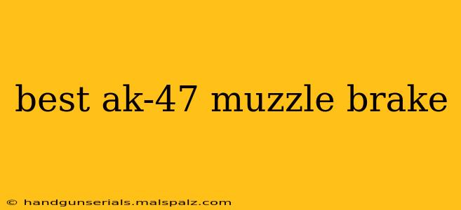 best ak-47 muzzle brake