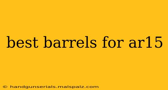 best barrels for ar15