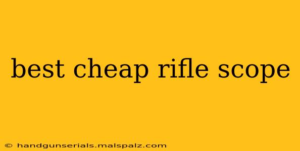 best cheap rifle scope