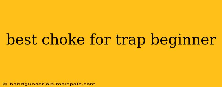 best choke for trap beginner