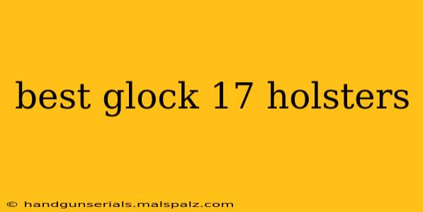 best glock 17 holsters