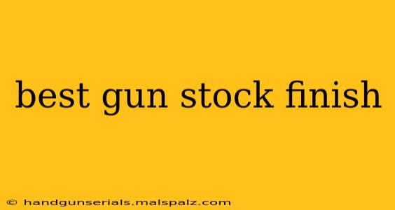 best gun stock finish