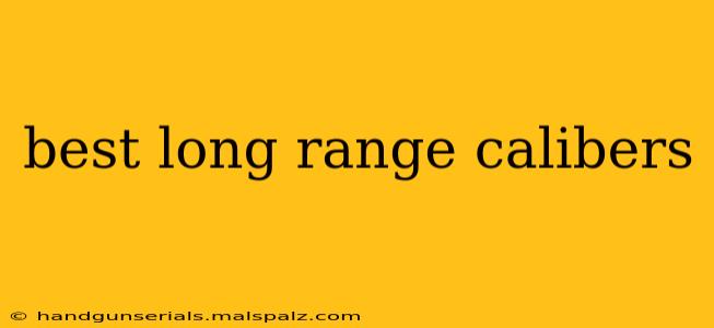 best long range calibers