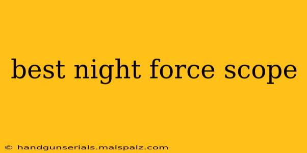 best night force scope