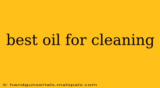 best oil for cleaning